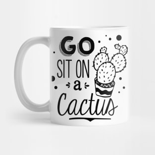 Go Sit On A Cactus Mug